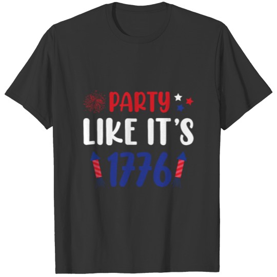 Party Like It Is 1776 4th of July T-shirt