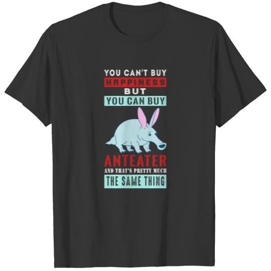You can't buy Happiness Anteater T-shirt