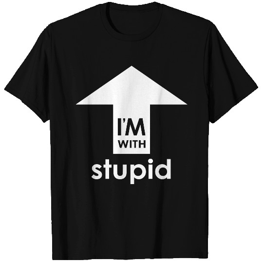 I'm With Stupid T Shirts