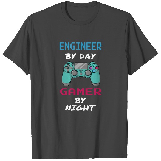 Engineer By Day Gamer By Night T Shirts