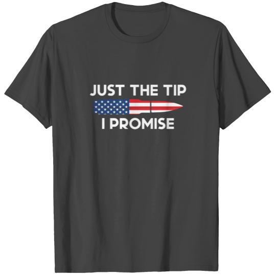 Just the Tip I Promise American Flag Gun Owner T Shirts