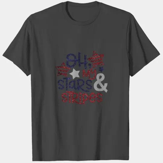 4th of July T Shirts oh My Stars and Stripes July 4t