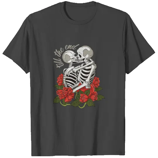love, skull, roses, till the end of time, romantic T Shirts