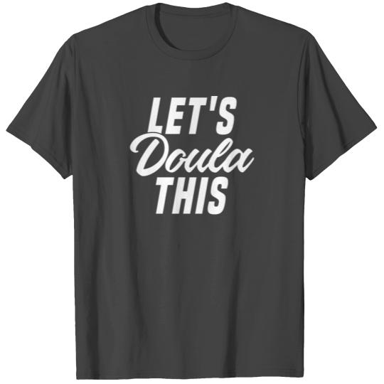 Let's Doula This Midwife Student Life Birth Doula T Shirts