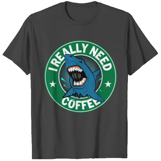 I Really Need Coffee Starbucks T Shirts