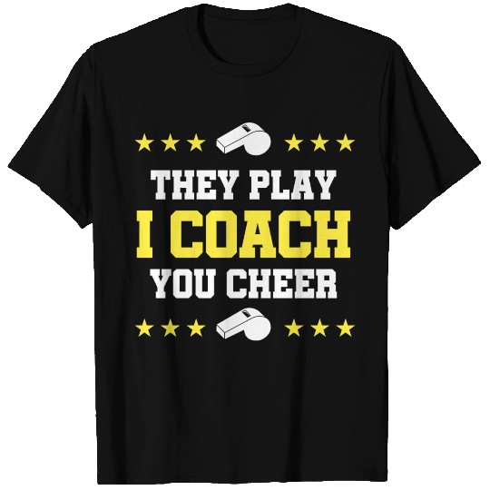 They Play I Coach You Cheer Cheerleading Coach T Shirts