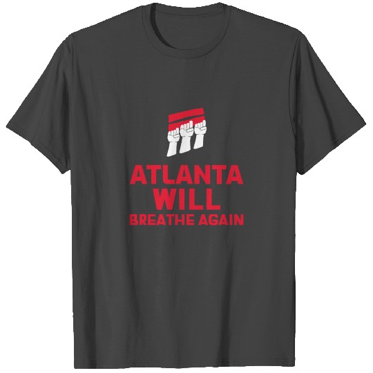 Atlanta Will Breathe Again Black Lives Matter T Shirts