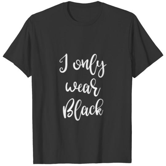 Black Clothes Shirt black Wardrobe Only Wear Blac T-shirt