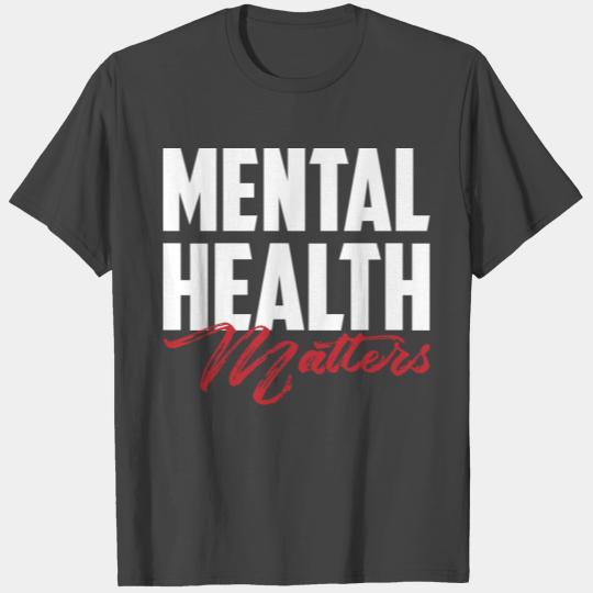 Mental Health Matters T Shirts