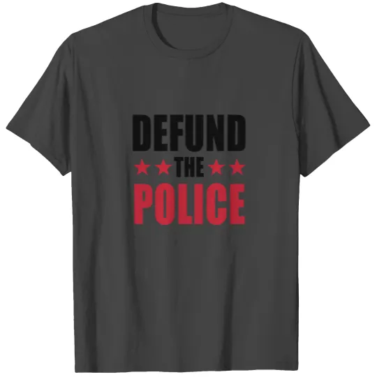 Defund The Police T Shirts