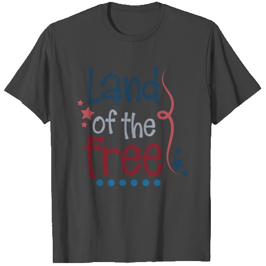 LAND OF THE FREE T Shirts