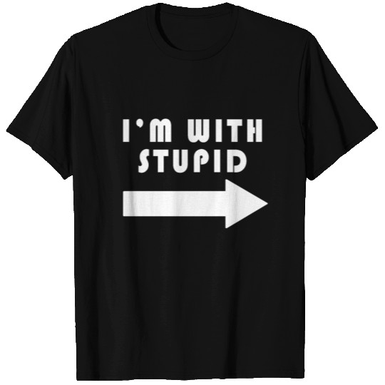I'm With Stupid T Shirts