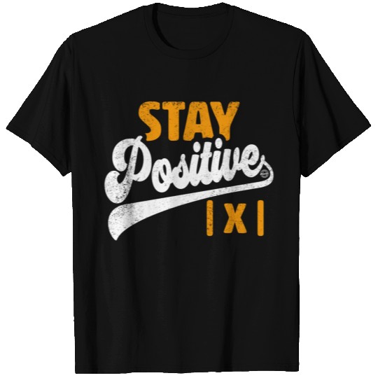 STAY POSITIVE Funny Math Student Teacher T Shirts