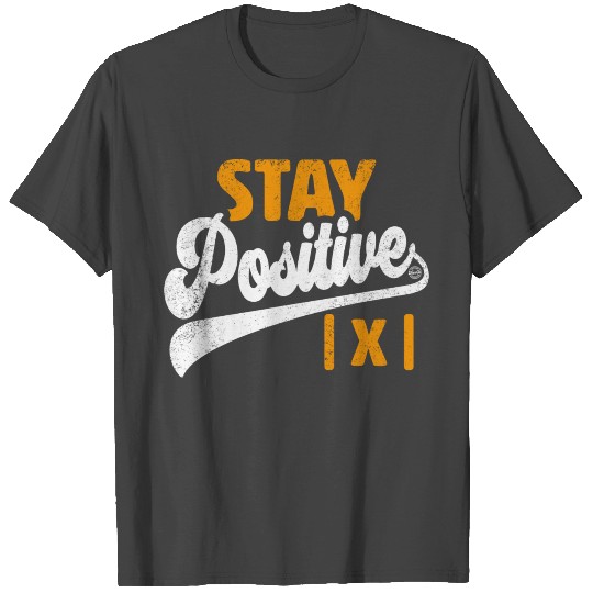 STAY POSITIVE Funny Math Student Teacher T Shirts
