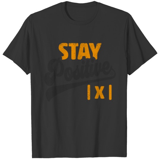 STAY POSITIVE Funny Math Student Teacher T-shirt