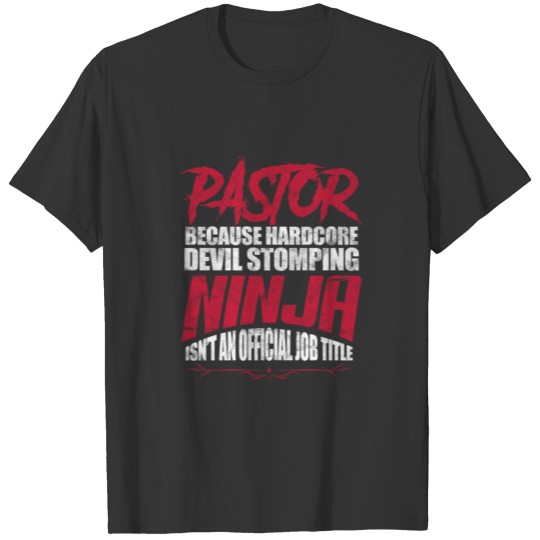 Pastor Because Hardcore Devil Stomping Ninja T-shirt
