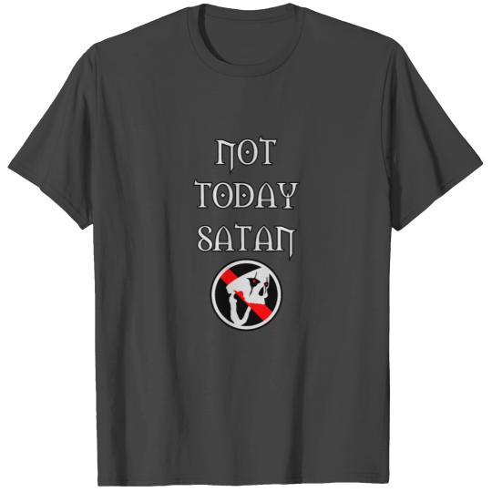 Not Today Satan T Shirts