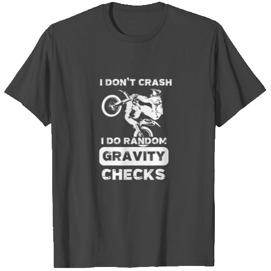 I Don't Crash I Do Random Gravity Checks T Shirts