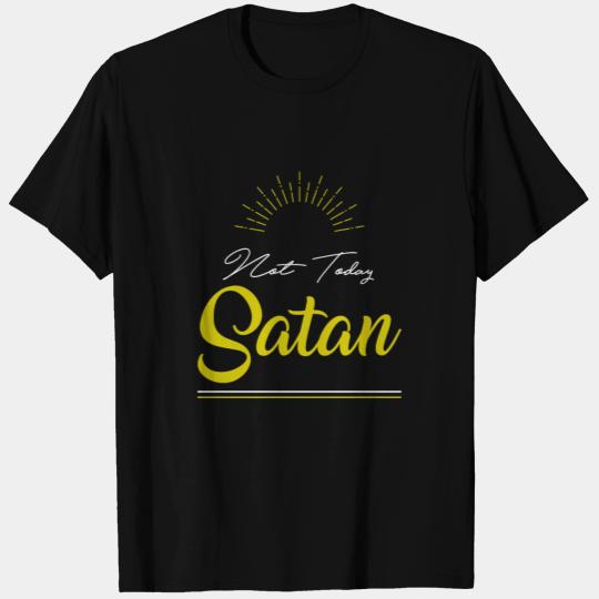 Not Today Satan - Funny Quotes T Shirts