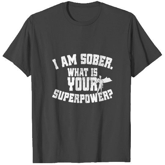 I Am Sober What's Your Superpower Sobriety Gift AA T Shirts