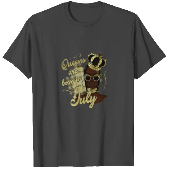 Black Power T Shirtqueens Are Born in July T Shirts His