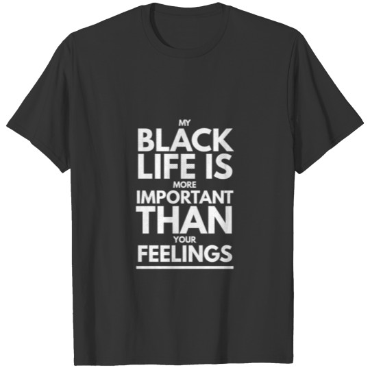 Black Pride T Shirtmy Black Life Is More Important T-shirt