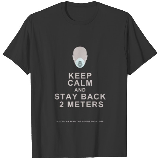 Keep Calm and Stay Back 2 Meters T-shirt