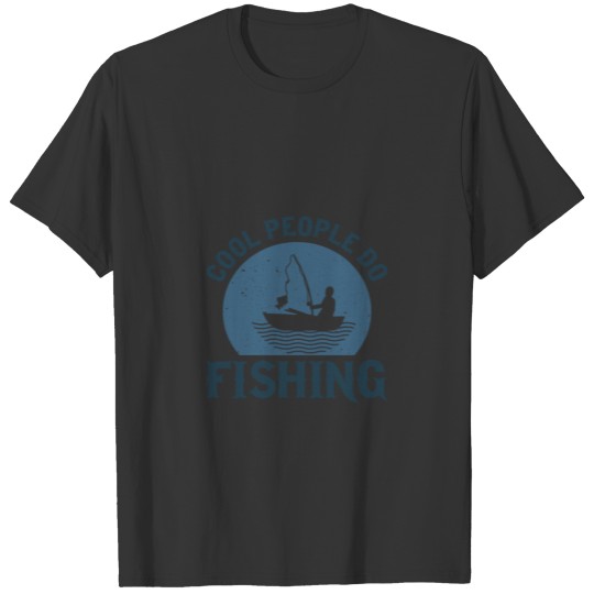 Cool people do fishing T-shirt