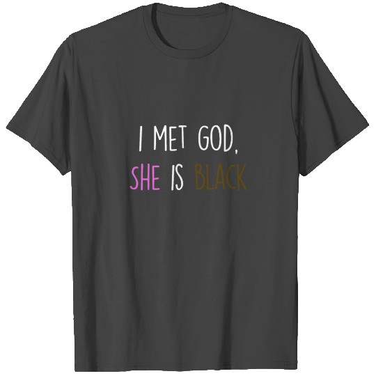 i met god, she is black Black Lives Matter T Shirts