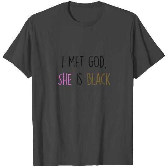 i met god, she is black Black Lives Matter T Shirts