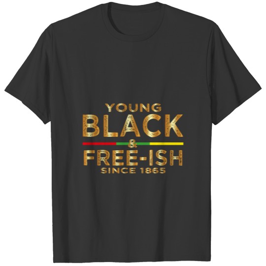 Young Black Free-ish Juneteenth , black history T Shirts