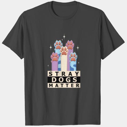 Stray Dogs Matter T Shirts