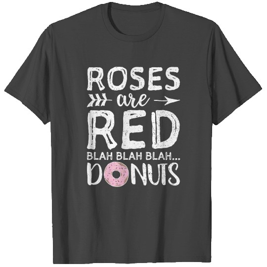 Roses Are Red Blah Blah Blah Donuts - Donut T Shirts
