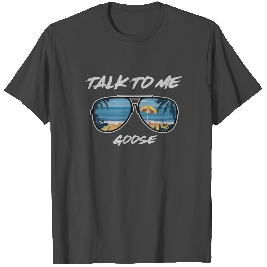 Talk to me goose T Shirts