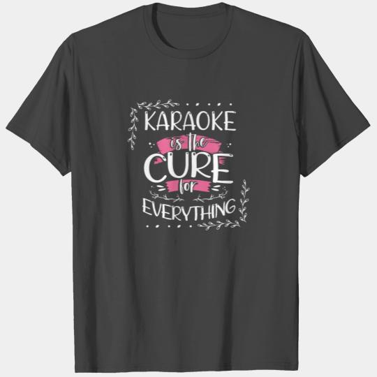 Karaoke Lover Gift Karaoke is the Cure for T Shirts