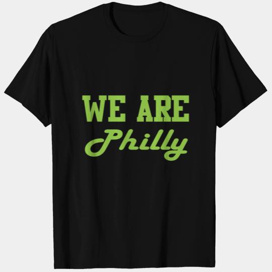 we are philly T Shirts