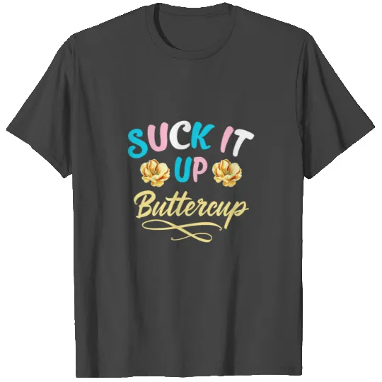 Suck It up Buttercup Transgender Pride T Shirts