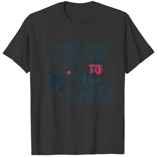 fly me to the moon T Shirts