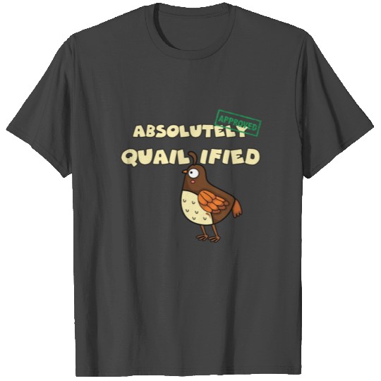 Quail Gift absolutely Qualified Quail Breeding T Shirts
