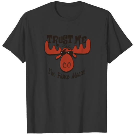 I m Fame Moose Funny T shirt T-shirt