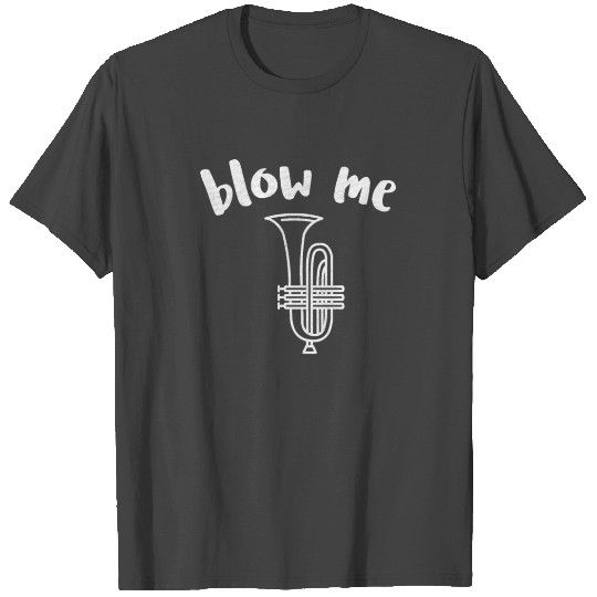 Funny Horn Player Blow Me design T Shirts