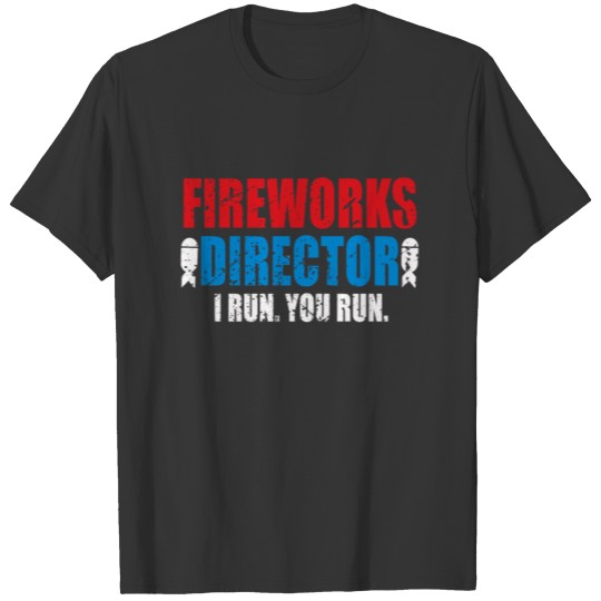 Fireworks Director I Run You Run T-Shirt - Unisex T-shirt