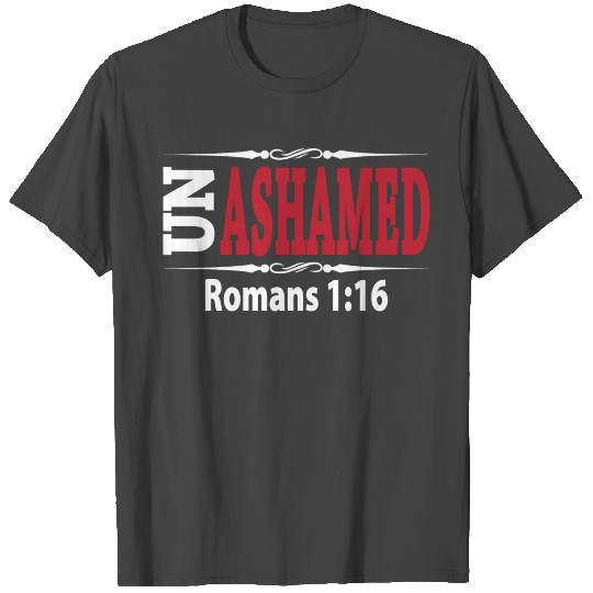 Unashamed Romans 1:16 Christian Bible Text T Shirts