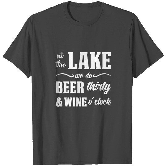 Funny At the Lake we do Beer and Wine gift T Shirts
