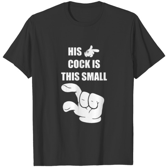 Cock Is Small T-shirt