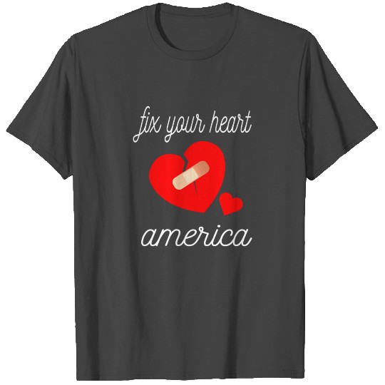 Fix Your Heart America T Shirts