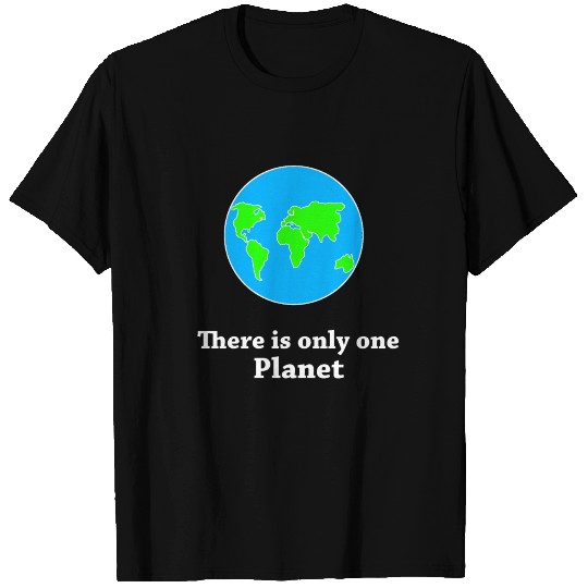There Is Only One Planet T Shirts