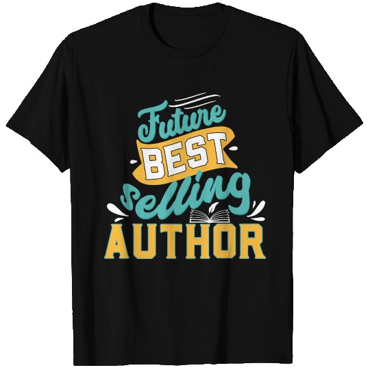 Future Best Selling Author Writer T Shirts