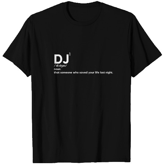 Last Night A DJ Saved My Life Definition Novelty T Shirts
