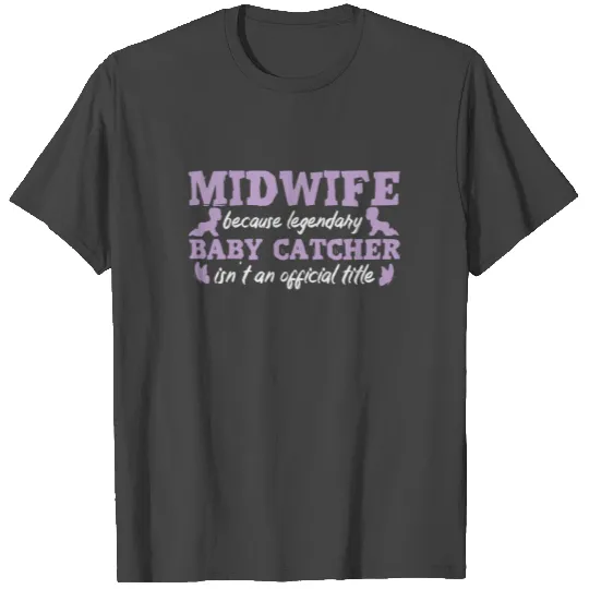 Midwife Baby Catcher | Midwives Obstetrician Doula T Shirts